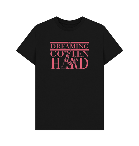 Black The Dreaming Has Gotten Hard Tee
