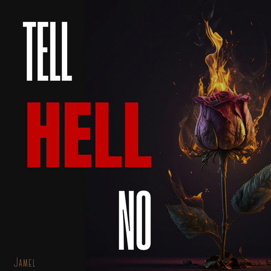 The TELL HELL NO Experience by Jamel